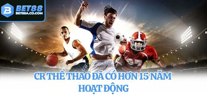 CR thể thao đã có hơn 15 năm hoạt động