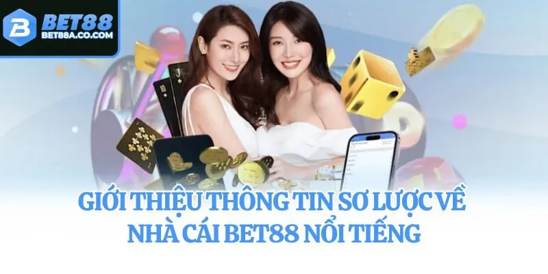 Giới thiệu thông tin sơ lược về nhà cái Bet88 nổi tiếng