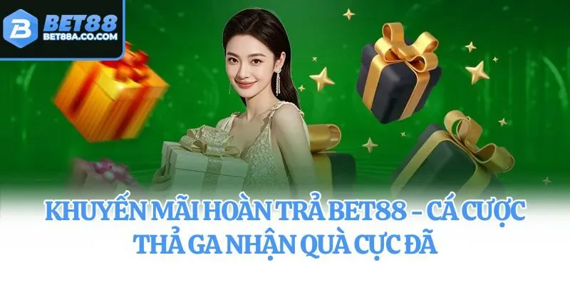Khuyến Mãi Hoàn Trả Bet88 - Cá Cược Thả Ga Nhận Quà Cực Đã