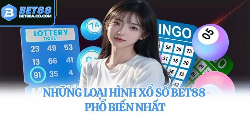 Những loại hình xổ số Bet88 phổ biến nhất