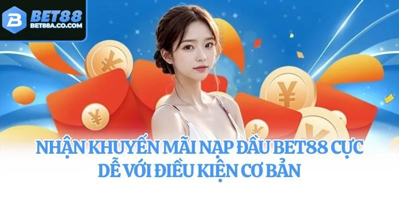 Nhận khuyến mãi nạp đầu Bet88 cực dễ với điều kiện cơ bản
