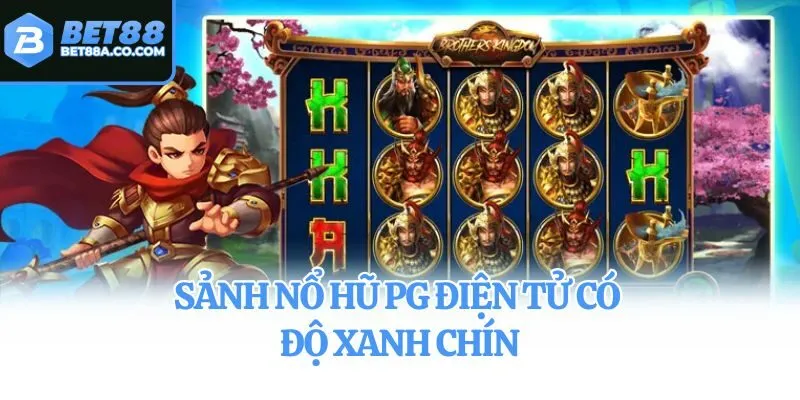 Sảnh nổ hũ PG điện tử có độ xanh chín