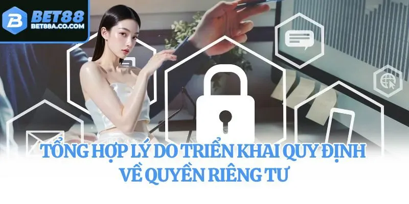 Tổng hợp lý do triển khai quy định về quyền riêng tư